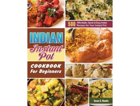 Livro Indian Instant Pot Cookbook For Beginners De Sean E Rawls (inglês)
