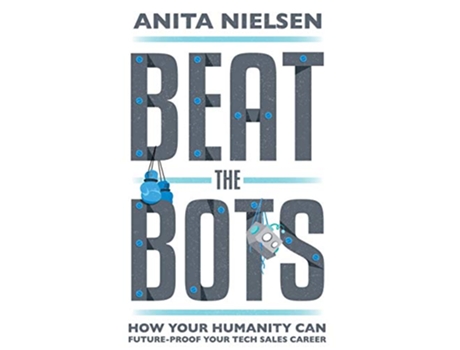 Livro Beat The Bots How Your Humanity Can FutureProof Your Tech Sales Career de Anita Nielsen (Inglês)
