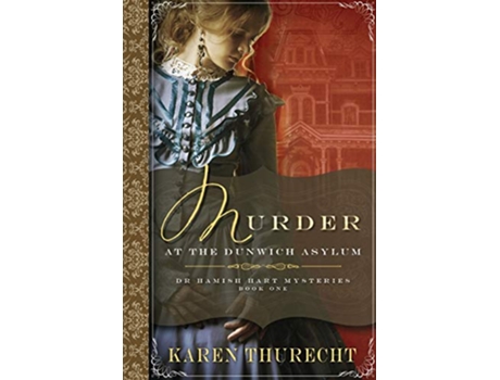 Livro Murder at the Dunwich Asylum Dr Hamish Hart Mysteries de Karen Thurecht (Inglês)