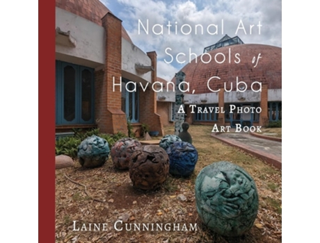 Livro National Art Schools of Havana, Cuba A Travel Photo Art Book de Laine Cunningham (Inglês)