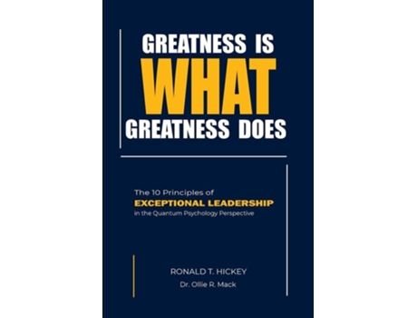 Livro Greatness Is What Greatness Does The 10 Principles of Exceptional Leadership de Ronald Hickey e Ollie Mack (Inglês)