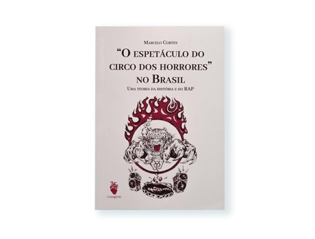 Livro O Espetáculo Do Circo Dos Horrores No Brasil Uma Teoria Da História E Do Rap de MARCELO CORTES (Português)