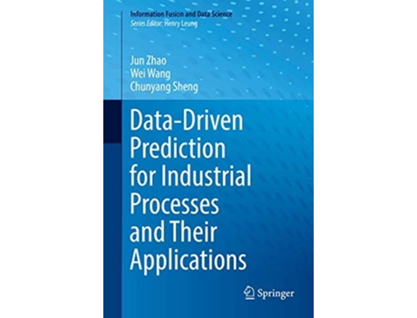 Livro Data-driven Prediction For Industrial Processes And Their Applications De Jun Zhao, Wei Wang Et Al. (inglês - Capa Dura)