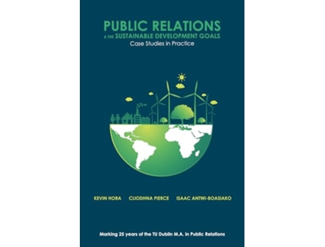 Livro Public Relations amp the Sustainable Development Goals de Kevin Hora, Cliodhna Pierce et al. (Inglês)