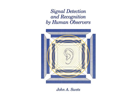 Livro Signal Detection and Recognition by Human Observers de John A Swets (Inglês)