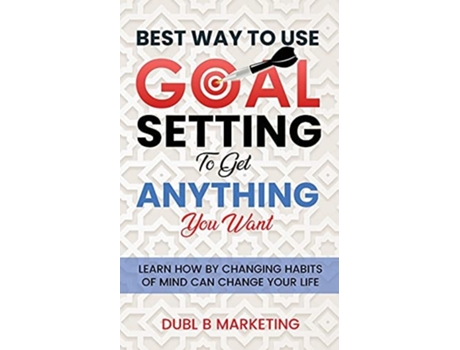 Livro Best Way To Use Goal Setting To Get Anything You Want! De Dubl B Marketing (inglês)