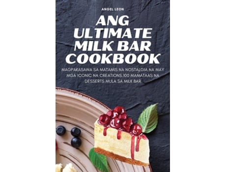 Livro Ang Ultimate Milk Bar Cookbook de Angel Leon (Inglês)