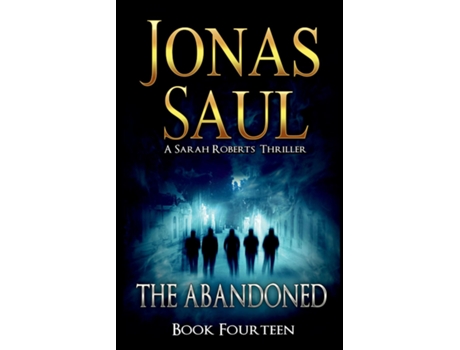 Livro The Abandoned A Sarah Roberts Thriller Book 14 de Jonas Saul (Inglês)