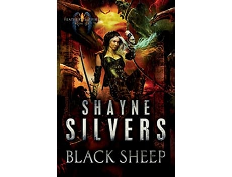 Livro Black Sheep Feathers and Fire Book 6 de Shayne Silvers (Inglês)