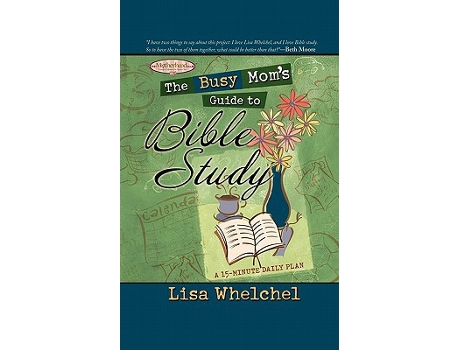 Livro The Busy Moms Guide to Bible Study de Lisa Whelchel (Inglês)