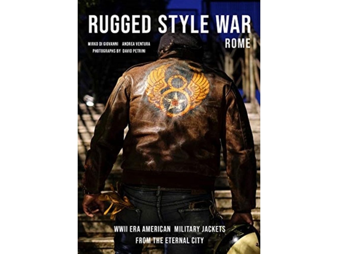 Livro Rugged Style War - Rome WWII-Era American Military Jackets from the Eternal City de Andrea Ventura e Mirko Di Giovanni (Inglês - Capa Dura)