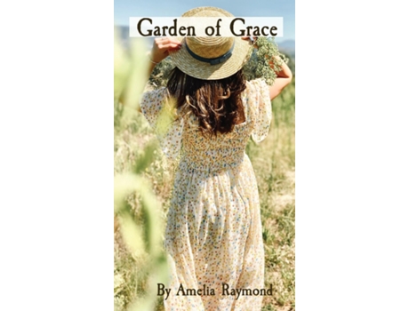 Livro Garden Of Grace A Season Of Healing From A Broken Place De Raymond, Amelia Et Al. (inglês)
