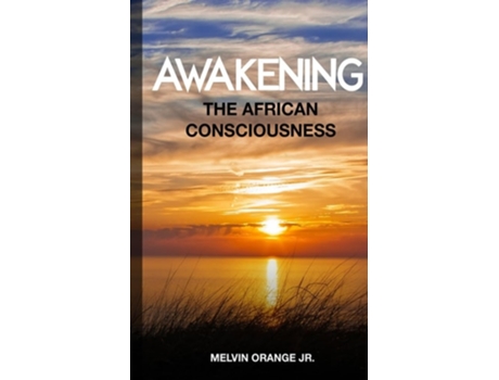 Livro Awakening The African Consciousness De Melvin Orange (inglês)