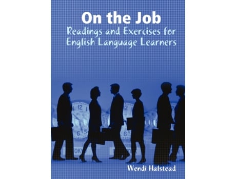 Livro On the Job: Readings and Exercises for English Language Learners Wendi Halstead (Inglês)