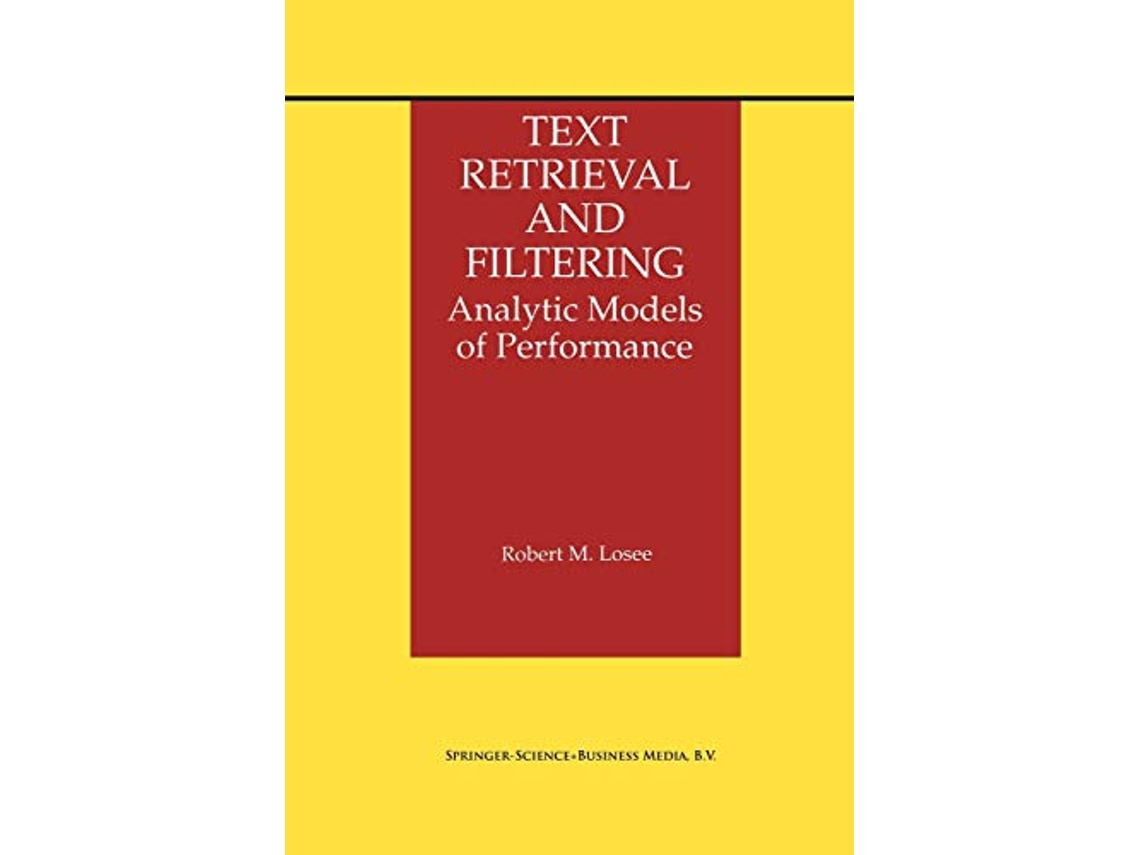 Livro Text Retrieval and Filtering Analytic Models of Performance The Information Retrieval Series 3 de Robert M Losee (Inglês)