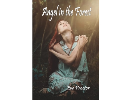Livro Angel In The Forest De Eve Proctor (inglês)