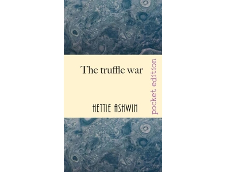 Livro The Truffle War An Oddball Comedy Of Errors De Hettie Ashwin (inglês)