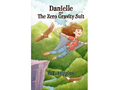 Livro Danielle And The Zero Gravity Suit De Bt Higgins (inglês)