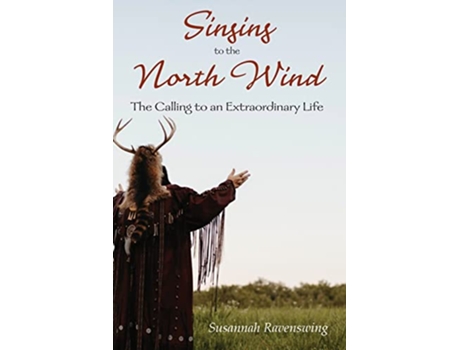 Livro Singing to the North Wind The Calling to an Extraordinary Life de Susannah Ravenswing (Inglês)