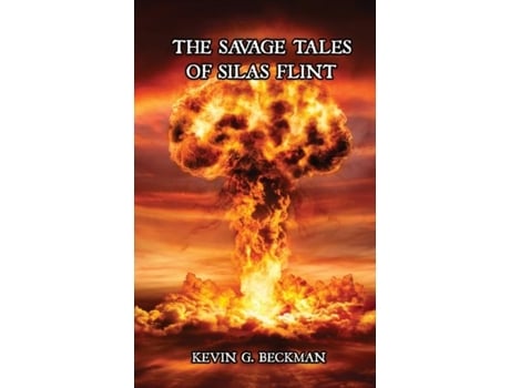 Livro The Savage Tales Of Silas Flint De Kevin G Beckman (inglês)