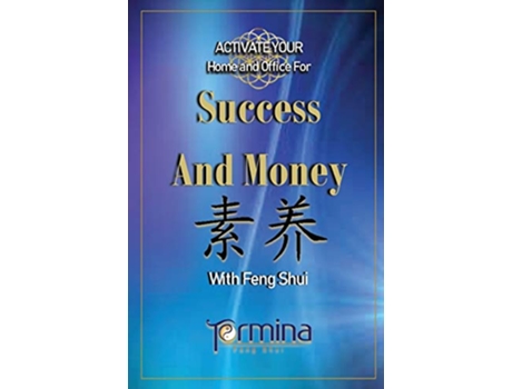 Livro ACTIVATE YOUR Home and Office For Success and Money With Feng Shui 1 Activate Success and Money with Feng Shui de Termina Ashton (Inglês)