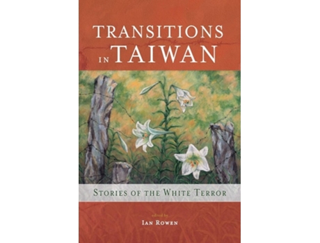 Livro Transitions In Taiwan Stories Of The White Terror De Ian Rowen (inglês)