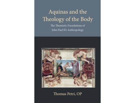 Livro aquinas and the theology of the body de thomas petri (inglês)