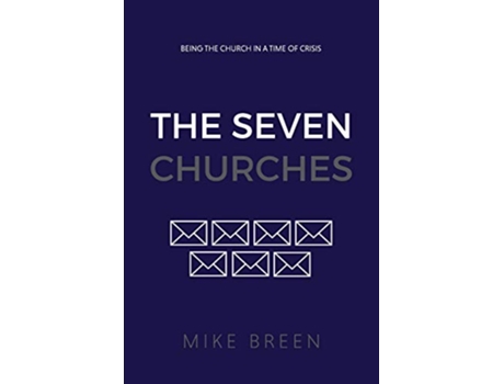 Livro The Seven Churches: Being the church in a time of crisis de Mike Breen (Inglês)