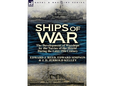 Livro Ships Of War The Development Of Warships By The Navies Of The World During The Later 19th Century De Edward J Reed (inglês)