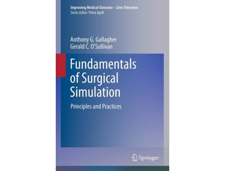 Livro Fundamentals Of Surgical Simulation De Anthony G Gallagher E Gerald C O'sullivan (inglês - Capa Dura)