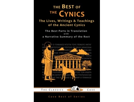 Livro The Best of the Cynics The Lives Writings Teachings of the Ancient Cynics de The Classics Cave (Inglês)