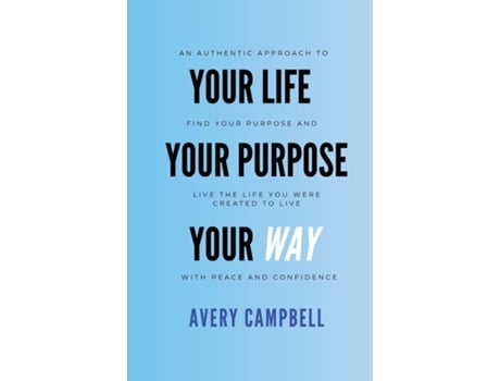 Livro Your Life, Your Way, Your Purpose de Avery Campbell (Inglês)