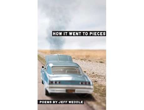 Livro How it Went to Pieces de Jeff Weddle (Inglês)