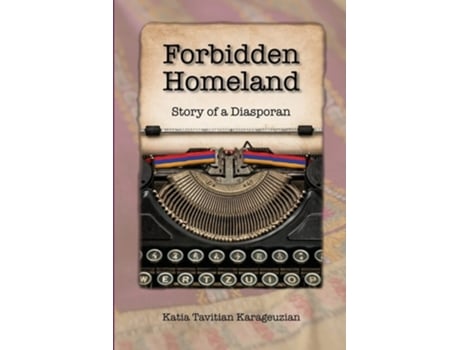 Livro Forbidden Homeland Story Of A Diasporan De Katia Tavitian Karageuzian (inglês)