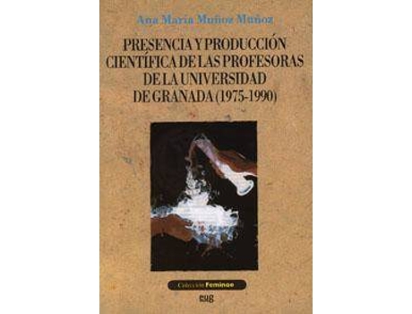 Livro Presencia y Produccion Cientifica de Las Profesoras de La  (1975-1990) de Ana Ma Munoz Munoz (Espanhol)