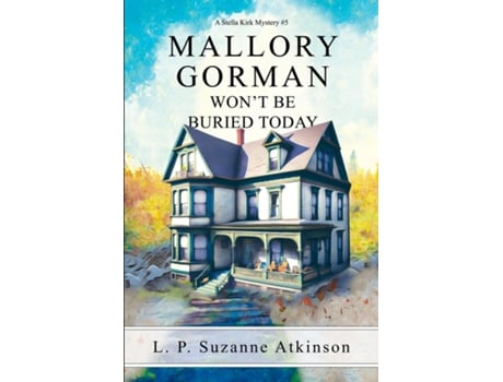 Livro Mallory Gorman Wont Be Buried Today A Stella Kirk Mystery 5 de L P Suzanne Atkinson (Inglês)