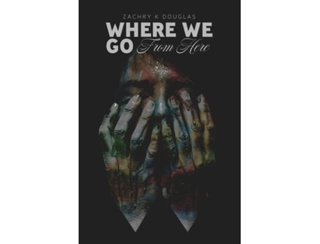 Livro Where We Go From Here Zachry K. Douglas (Inglês)