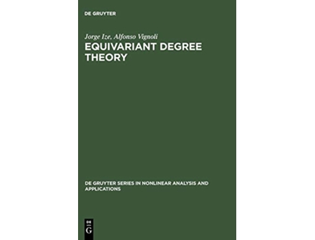 Livro Equivariant Degree Theory de Gruyter Nonlinear Analysis and Applications de Jorge Ize e Alfonso Vignoli (Inglês - Capa Dura)