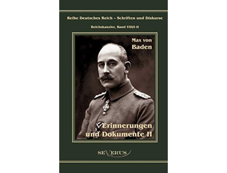 Livro Prinz Max von Baden Erinnerungen und Dokumente Reihe Deutsches Reich VIIIIII Aus Fraktur übertragen German Edition de Max Von Baden (Alemão - Capa Dura)