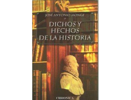 Livro Dichos Y Hechos De La Historia de José Antonio... Monge Maribona