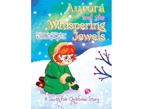 Livro Aurora and the Whispering Jewels A South Pole Christmas Story de Ed Morykwas (Inglês)