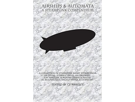 Livro Airships amp Automata de C S Wright (Inglês)