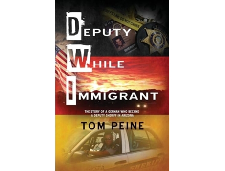 Livro Deputy While Immigrant The Story of a German Who Became a Deputy Sheriff in Arizona de Tom Peine (Inglês)