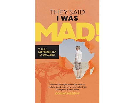 Livro They Said I Was Mad Think Differently To Succeed de Donna Neseyif (Inglês)