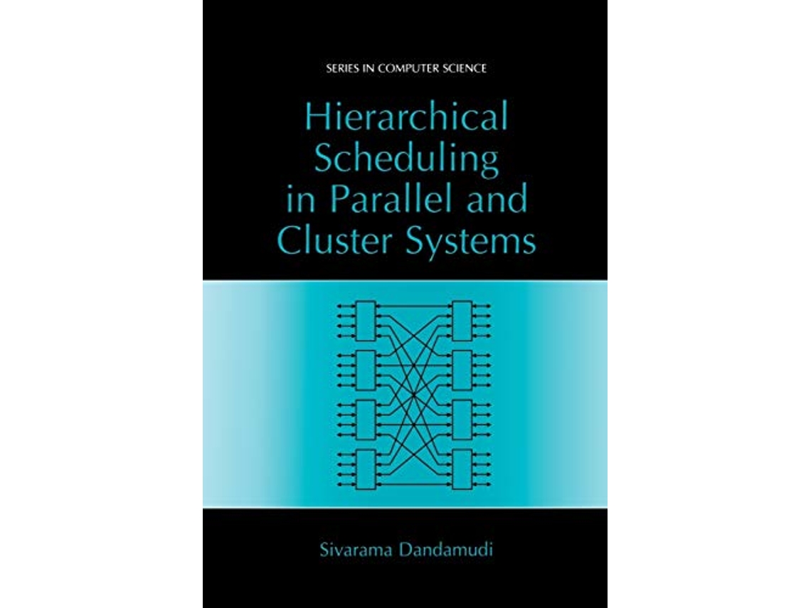 Livro Hierarchical Scheduling in Parallel and Cluster Systems Series in Computer Science de Sivarama Dandamudi (Inglês)
