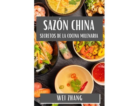 Livro Sazón China Secretos de la Cocina Milenaria de Wei Zhang (Inglês)