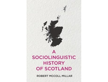 Livro a sociolinguistic history of scotland de robert mccoll millar (inglês)