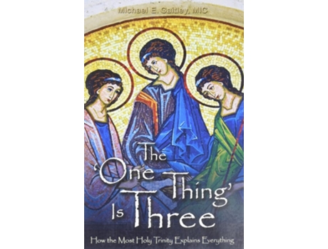 Livro The One Thing Is Three de Michael E Gaitley (Inglês)