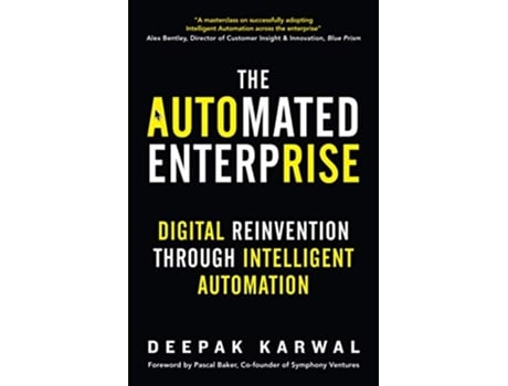 Livro The Automated Enterprise Digital Reinvention Through Intelligent Automation de Deepak Karwal (Inglês)