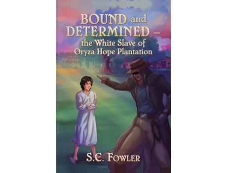 Livro Bound and Determined The White Slave of Oryza Hope Plantation de S C Fowler (Inglês)